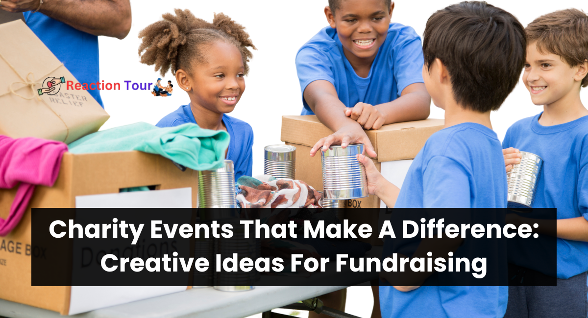 Charity Events That Make A Difference: Creative Ideas For Fundraising